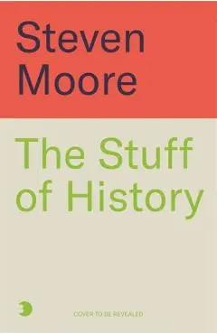 Stuff of History - Steven Moore