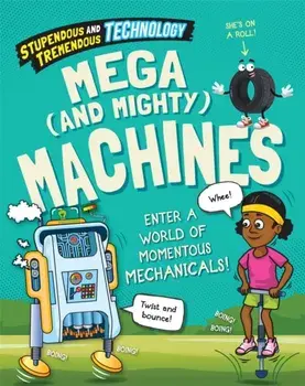 Stupendous and Tremendous Technology: Mega and Mighty Machines. Illustrated ed, Hardback/Claudia Martin