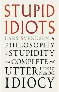 Stupid Idiots - Lars Svendsen