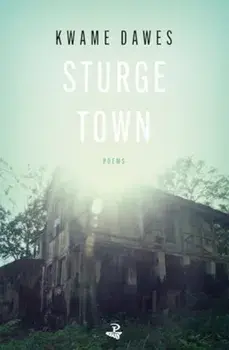 Sturge Town. Poems, Paperback/Kwame Dawes
