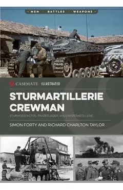 Sturmartillerie Crewman: Sturmgeschütze, Panzerjäger, and Panzerartillerie - Simon Forty