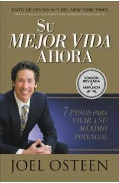 Su Mejor Vida Ahora: Siete Pasos Para Vivir a Su M�ximo Potencial - Joel Osteen