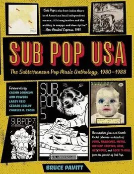 Sub Pop USA: The Subterraneanan Pop Music Anthology, 1980-1988, Paperback/Bazillion Points