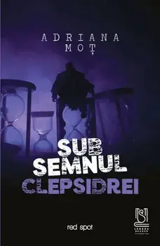 Sub semnul clepsidrei/Adriana Moț