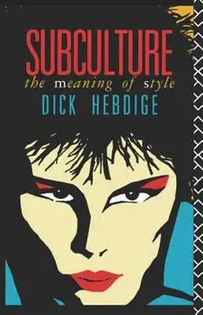 Subculture: The Meaning of Style, Paperback/Dick Hebdige