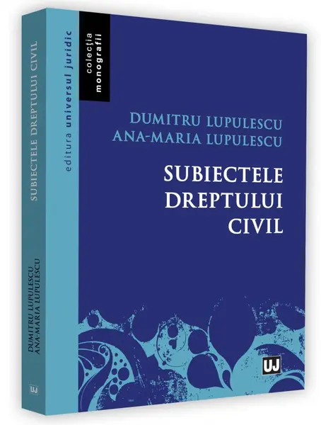 Subiectele dreptului civil | Lupulescu Dumitru, Ana-Maria Lupulescu
