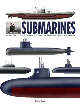 Submarines. The World’s Greatest Submarines from the 18th Century to the Present, Hardback/David Ross