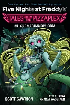 Submechanophobia (Tales From the Pizzaplex 4), Paperback/Scott Cawthon
