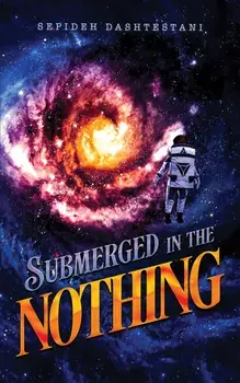 Submerged in the Nothing, Paperback/Sepideh Dashtestani