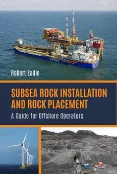 Subsea Rock Installation and Rock Placement. A Guide for Offshore Operators, Hardback/Robert Eadie