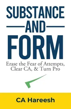 Substance and Form: Erase the Fear of Attempts, Clear CA, & Turn Pro, Paperback/Ca Hareesh
