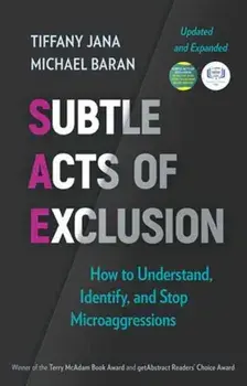 Subtle Acts of Exclusion, Second Edition. How to Understand, Identify, and Stop Microaggressions, Paperback/Michael Baran
