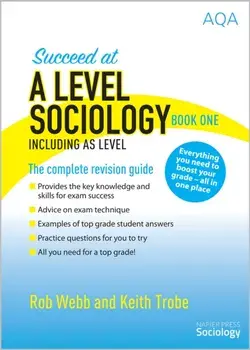 Succeed at A Level Sociology Book One Including AS Level. The Complete Revision Guide, Paperback/Keith Trobe
