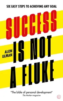 Success Is Not a Fluke: Six Easy Steps to Achieving Any Goal, Paperback/Alon Ulman