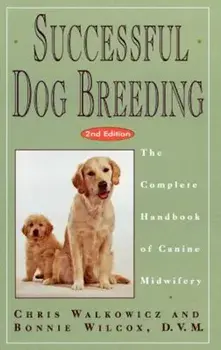 Successful Dog Breeding: The Complete Handbook of Canine Midwifery, Hardcover/Chris Walkowicz