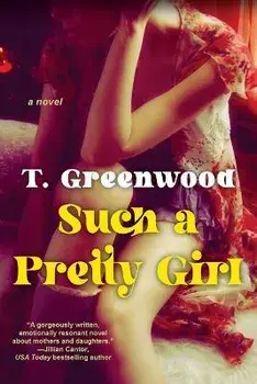 Such a Pretty Girl: A Captivating Historical Novel, Paperback/T. Greenwood