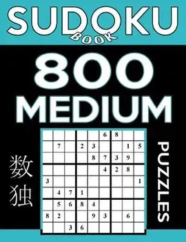 Sudoku Book 800 Medium Puzzles: Sudoku Puzzle Book with Only One Level of Difficulty/Sudoku Book
