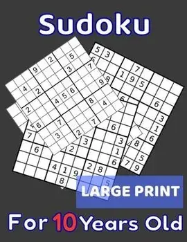 Sudoku For 10 Years Old Large Print: 80 Sudoku Puzzles Easy and Medium for Kids Age 10 With Solutions In The End. Cool Gift Idea For Birthday, Anniver, Paperback/Kids Sudoku Books