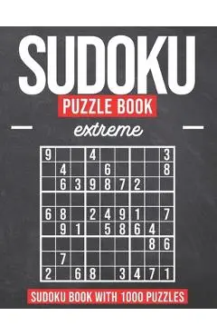 Sudoku Puzzle Book Extreme: Sudoku Puzzle Book with 1000 Puzzles - Extreme - For Adults and Kids - Bernd Rose
