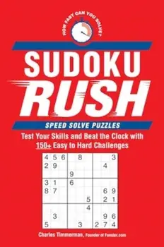 Sudoku Rush. Test Your Skills and Beat the Clock with 175+ Easy to Hard Challenges, Paperback/Charles Timmerman