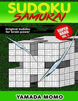 Sudoku Samurai Super Hard: Original Sudoku For Brain Power Vol. 1: Include 100 Puzzles Sudoku Samurai Super Hard Level, Paperback/Yamada Momo
