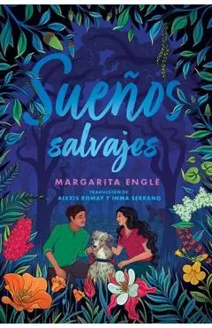 Sueños Salvajes (Wild Dreamers) - Margarita Engle