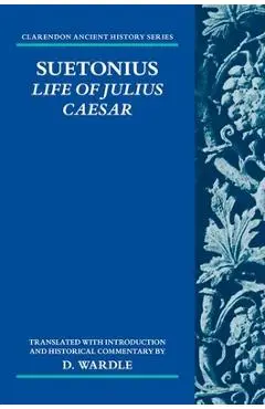 Suetonius: Life of Julius Caesar: Translated with Introduction and Historical Commentary - D. Wardle