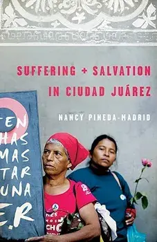 Suffering and Salvation in Ciudad Juarez, Paperback/Nancy Pineda-Madrid