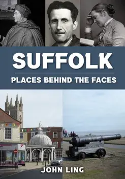 Suffolk Places Behind the Faces, Paperback/John Ling