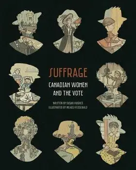 Suffrage: Canadian Women and the Vote, Paperback/Meags Fitzgerald