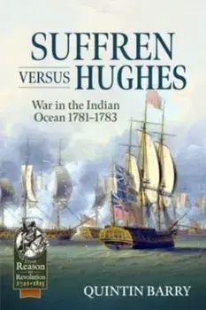 Suffren Versus Hughes. War in the Indian Ocean 1781-1783, Paperback/Quintin Barry