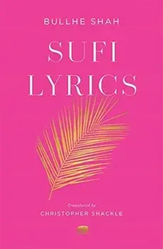 Sufi Lyrics: Selections from a World Classic, Paperback/Bullhe Shah