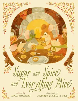Sugar and Spice and Everything Mice, Volume 2, Hardcover/Annie Silvestro