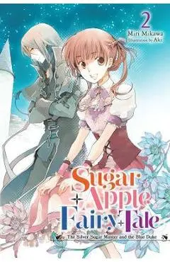 Sugar Apple Fairy Tale, Vol. 2 (Light Novel) - Miri Mikawa