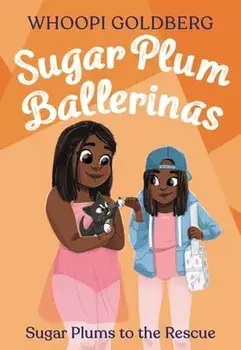 Sugar Plum Ballerinas: Sugar Plums to the Rescue!, Paperback/Whoopi Goldberg