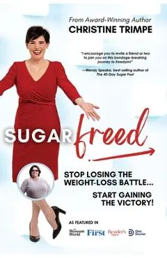SugarFreed: Stop Losing the Weight Loss Battle, Start Gaining the Victory - Brian Lenzkes