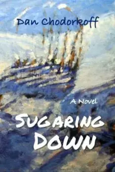 Sugaring Down, Paperback/Dan Chodorkoff