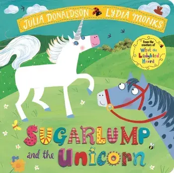 Sugarlump and the Unicorn, Board book/Julia Donaldson