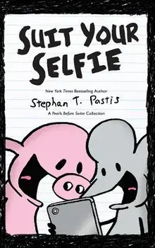 Suit Your Selfie: A Pearls Before Swine Collection, Hardcover/Stephan Pastis
