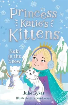 Suki in the Snow (Princess Katie's Kittens 3), Paperback/Julie Sykes