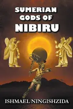 Sumerian Gods of Nibiru, Paperback/Ishmael Ningishzida