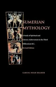 Sumerian Mythology - Samuel Noah Kramer