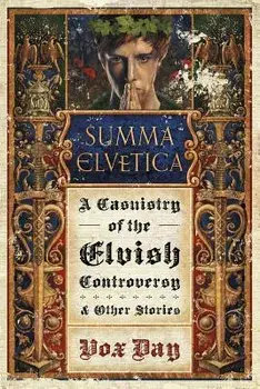 Summa Elvetica: A Casuistry of the Elvish Controversy, Paperback/Vox Day