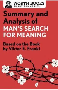 Summary and Analysis of Man's Search for Meaning: Based on the Book by Victor E. Frankl - Worth Books