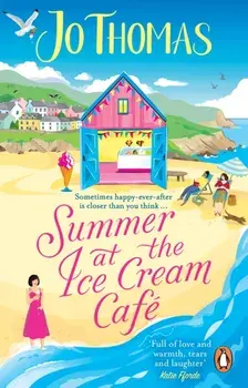 Summer at the Ice Cream Cafe. Brand-new for 2023: A perfect feel-good summer romance from the bestselling author, Paperback/Jo Thomas