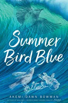 Summer Bird Blue, Paperback/Akemi Dawn Bowman