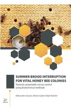 Summer Brood Interruption for Vital Honey Bee Colonies - Aleksandar Uzunov