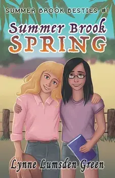 Summer Brook Spring. Summer Brook Besties #1, Paperback/Lynne Lumsden Green