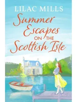 Summer Escapes on the Scottish Isle. An unforgettable uplifting love story, Paperback/Lilac Mills