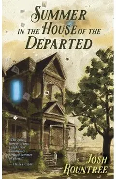 Summer In the House Of the Departed - Josh Rountree